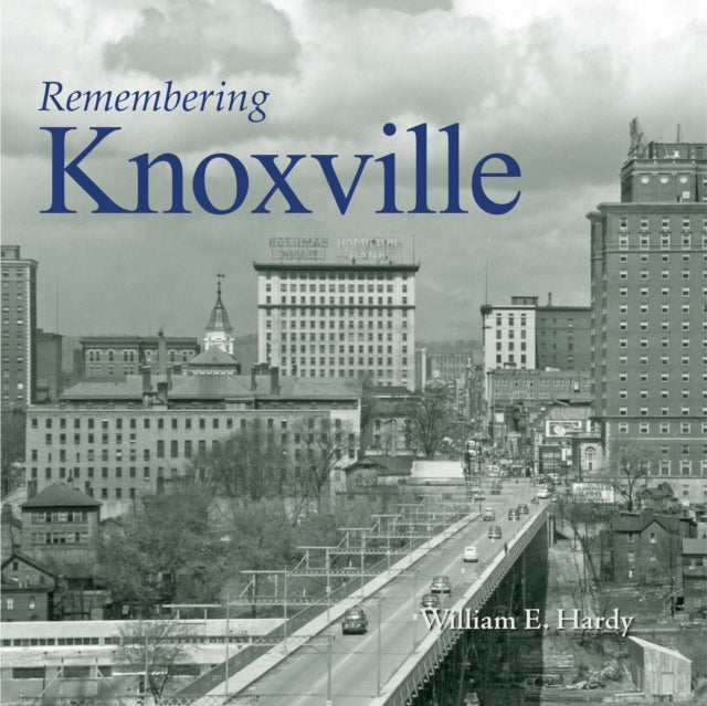 Book cover of: Remembering Knoxville. By: William E. Hardy