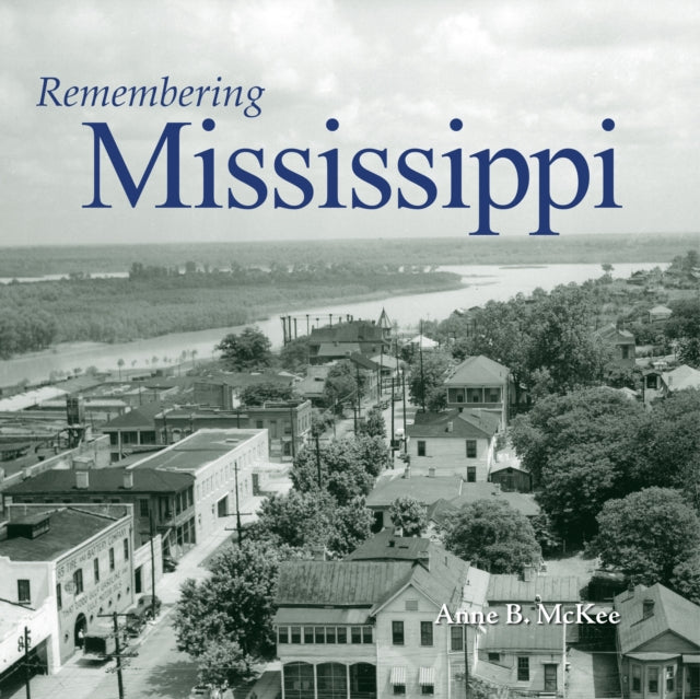Book cover of: Remembering Mississippi. By: Anne B. McKee