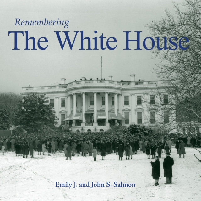 Book cover of: Remembering the White House. By: Emily J. Salmon