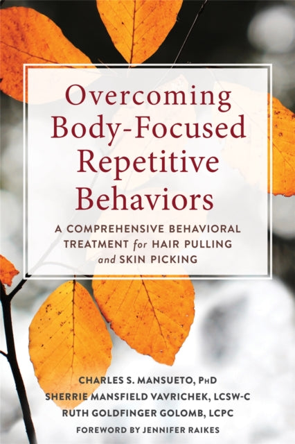Book cover of: Overcoming Body-Focused Repetitive Behaviors. By: Charles S. Mansueto PhD