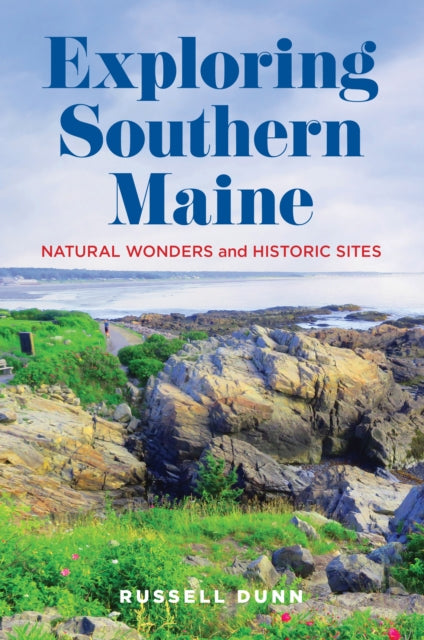 Book cover of: Exploring Southern Maine. By: Russell Dunn