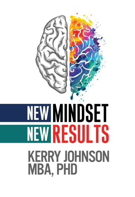 Book cover of: New Mindset, New Results. By: Kerry Johnson