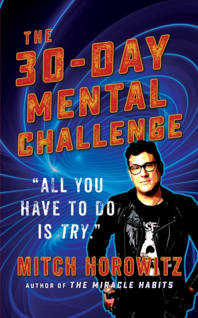 Book cover of: 30 Day Mental Challenge. By: Mitch Horowitz