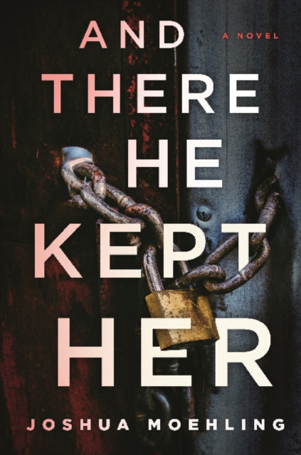 Book cover of: And There He Kept Her. By: Joshua Moehling