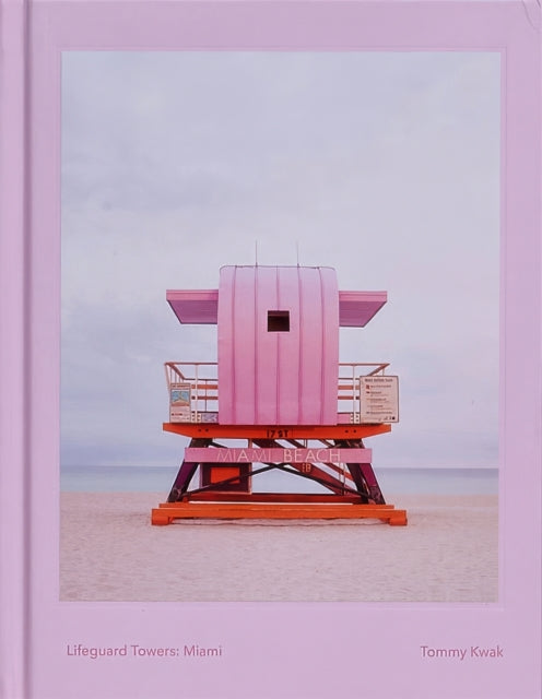 Book cover of: Lifeguard Towers: Miami. By: Tommy Kwak