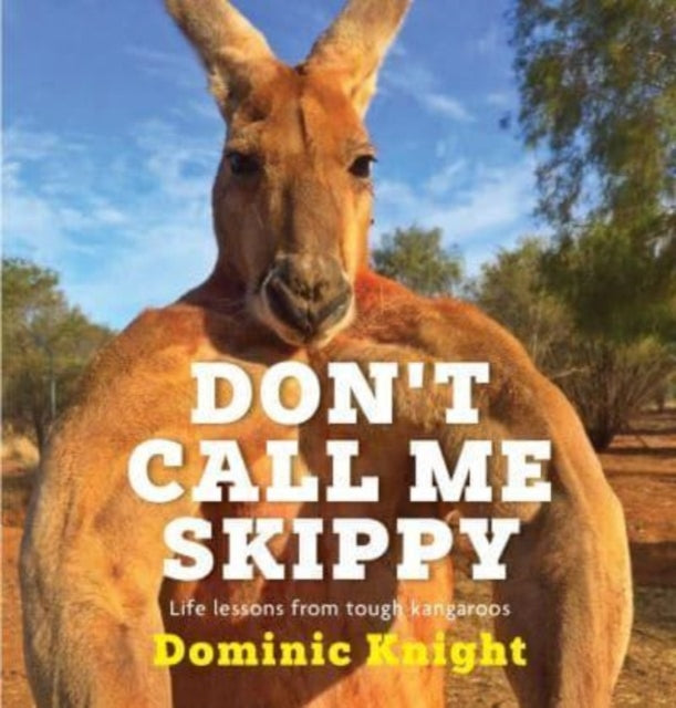 Book cover of: Don't Call Me Skippy. By: Dominic Knight