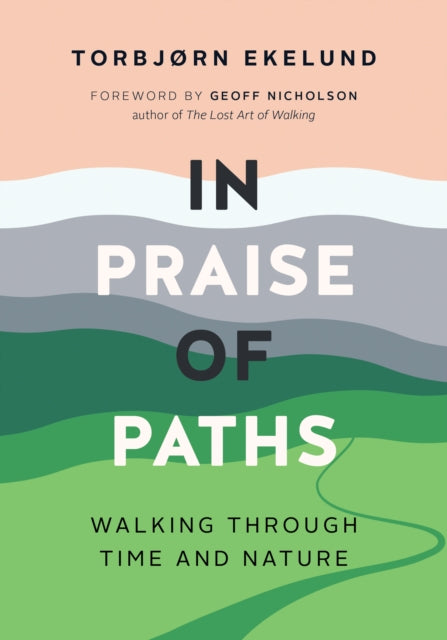 Book cover of: In Praise of Paths. By: Torbjorn Ekelund