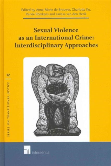 Book cover of: Sexual Violence as an International Crime: Interdisciplinary Approaches. By: Anne-Marie de Brouwer
