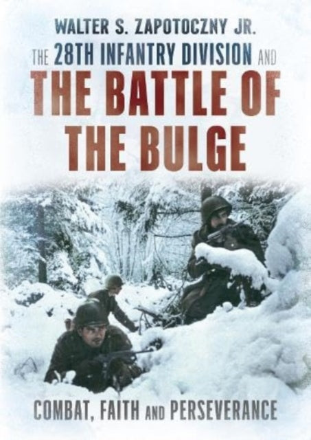 Book cover of: 28th Infantry Division and the Battle of the Bulge. By: Walter S. Zapotoczny