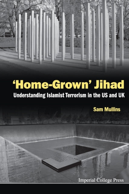 Book cover of: 'Home-grown' Jihad: Understanding Islamist Terrorism In The Us And Uk. By: Sam Mullins
