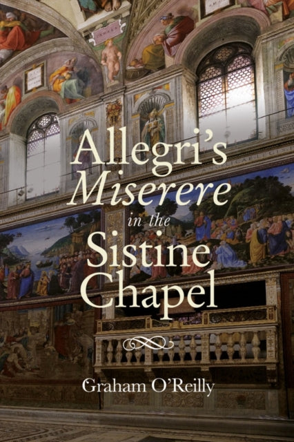 Book cover of: 'Allegri's Miserere' in the Sistine Chapel. By: Graham O'Reilly