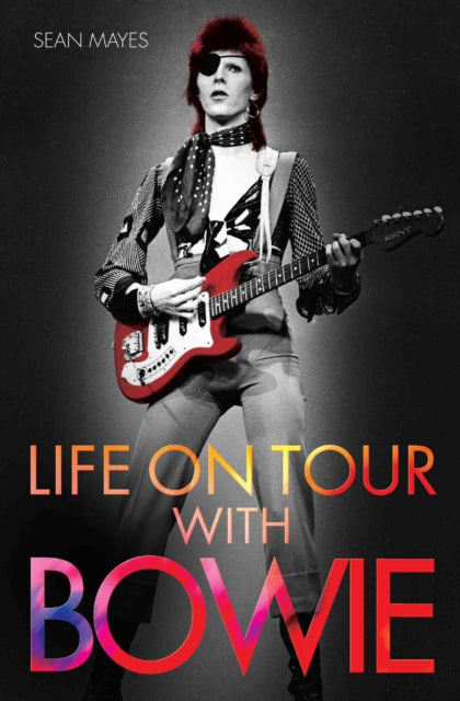 Book cover of: Life on Tour with Bowie. By: Sean Mayes