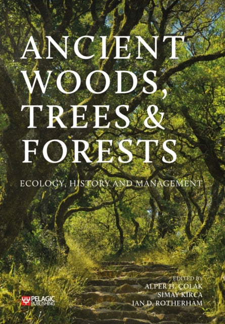 Book cover of: Ancient Woods, Trees and Forests. By: Alper H. Çolak