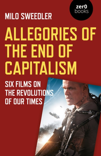 Book cover of: Allegories of the End of Capitalism. By: Milo Sweedler