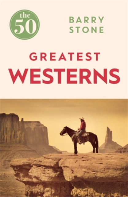 Book cover of: 50 Greatest Westerns. By: Barry Stone