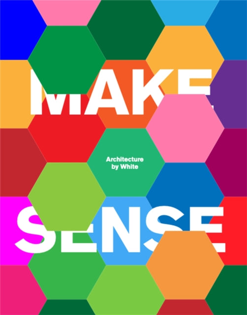Book cover of: Make Sense. By: White Arkitekter