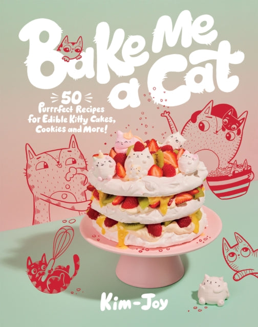 Book cover of: Bake Me a Cat. By: Kim-Joy