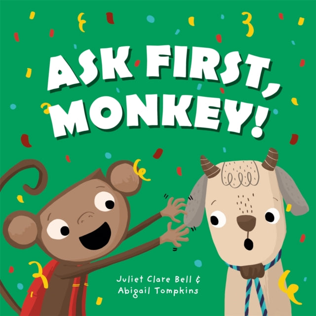 Book cover of: Ask First, Monkey!. By: Abigail Tompkins