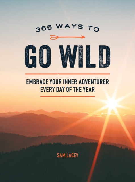 Book cover of: 365 Ways to Go Wild. By: Sam Lacey