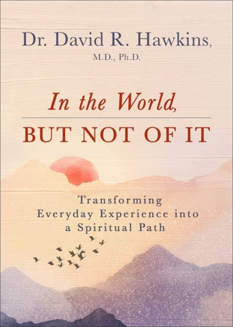 Book cover of: In the World, But Not of It. By: David R. Hawkins
