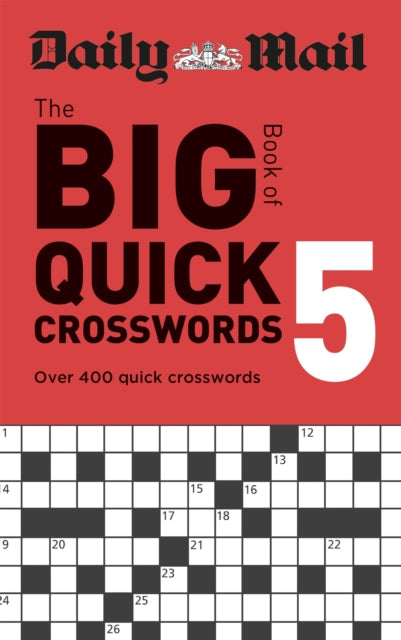 Book cover of: Daily Mail Big Book of Quick Crosswords Volume 5. By: The Daily Mail DMG Media Ltd