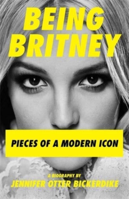 Book cover of: Being Britney. By: Jennifer Otter Bickerdike