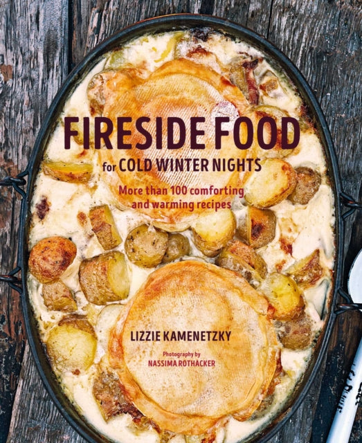 Book cover of: Fireside Food for Cold Winter Nights. By: Lizzie Kamenetzky