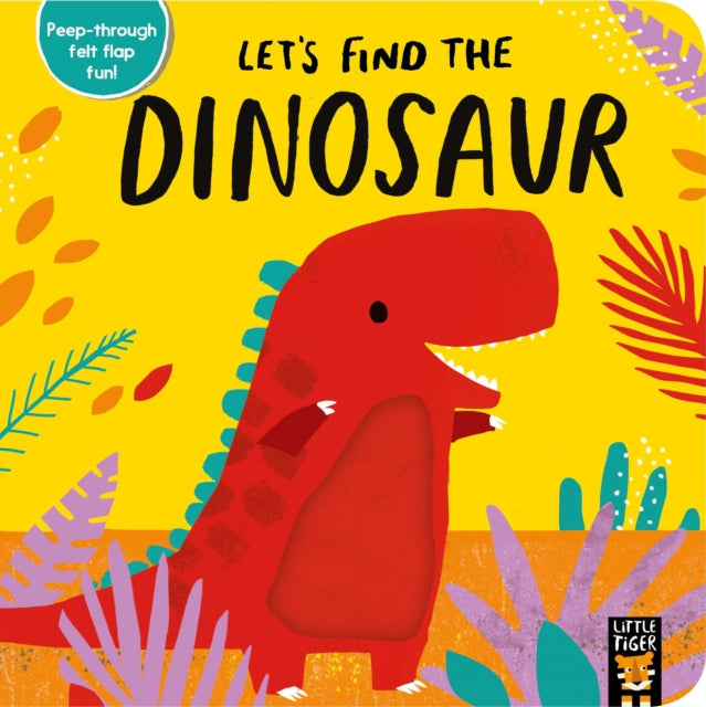 Book cover of: Let’s Find the Dinosaur. By: Alex Willmore