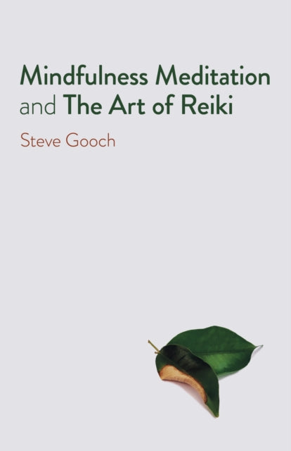 Book cover of: Mindfulness Meditation and The Art of Reiki. By: Steve Robert Gooch