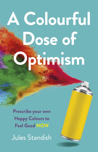 Book cover of: Colourful Dose of Optimism, A. By: Jules Standish