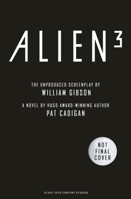 Book cover of: Alien - Alien 3: The Unproduced Screenplay by William Gibson. By: Pat Cadigan