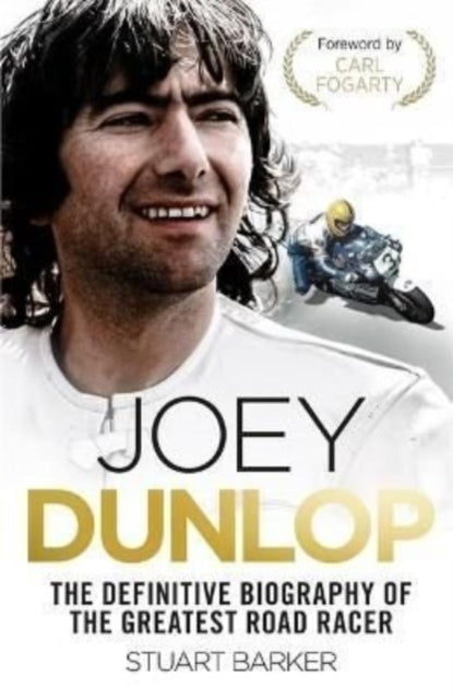 Book cover of: Joey Dunlop: The Definitive Biography. By: Stuart Barker