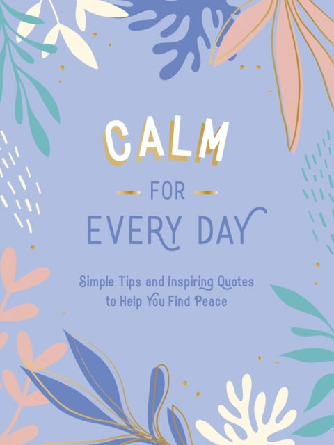 Book cover of: Calm for Every Day. By: Summersdale Publishers