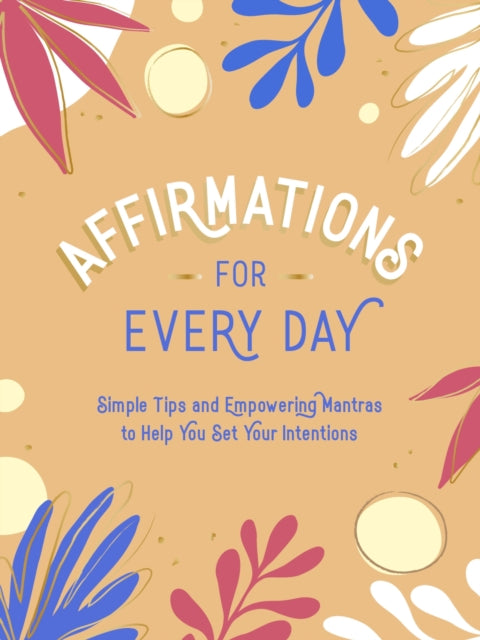 Book cover of: Affirmations for Every Day. By: Summersdale Publishers