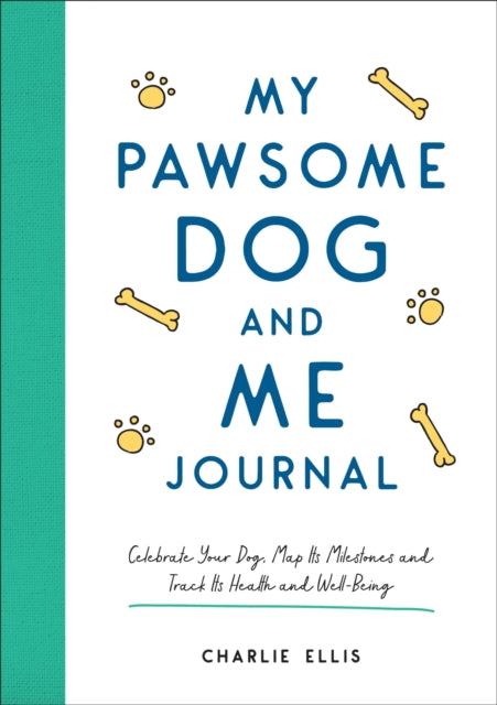 Book cover of: My Pawsome Dog and Me Journal. By: Charlie Ellis