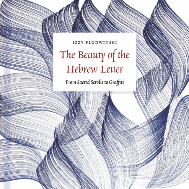 Book cover of: Beauty of the Hebrew Letter. By: Izzy Pludwinski