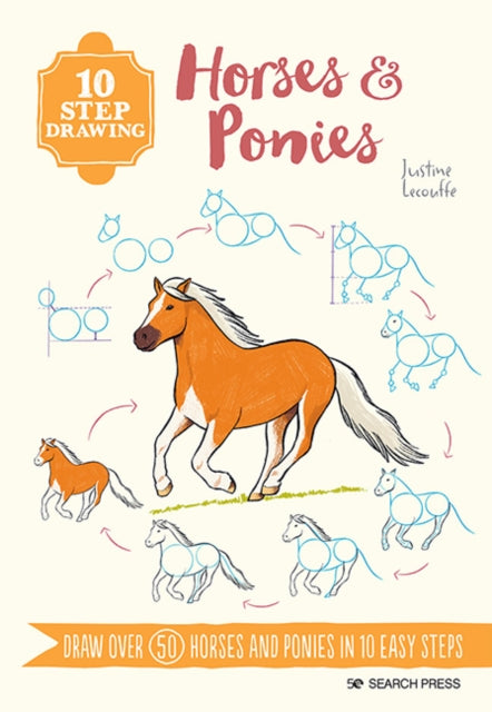 10 Step Drawing: Horses & Ponies, Draw Over 50 Horses and Ponies in 10 Easy Steps 9781800921184 Justine Lecouffe