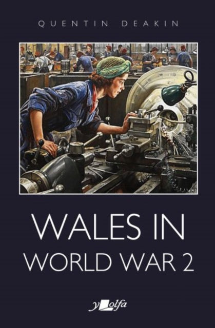 Book cover of: Wales in World War 2. By: Quintin Deakin