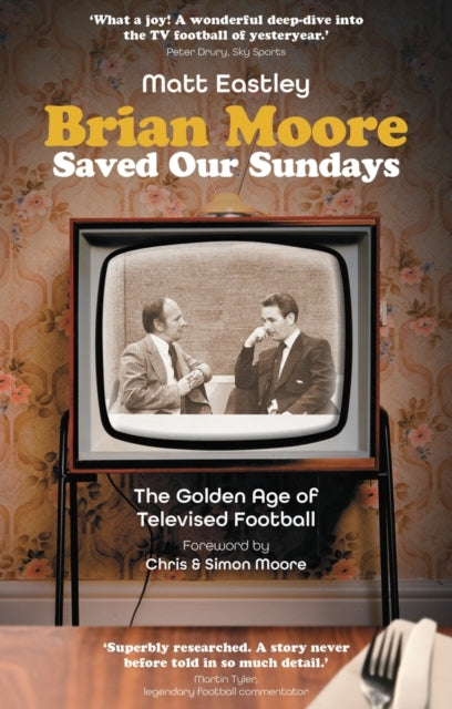Book cover of: Brian Moore Saved Our Sundays. By: Matt Eastley