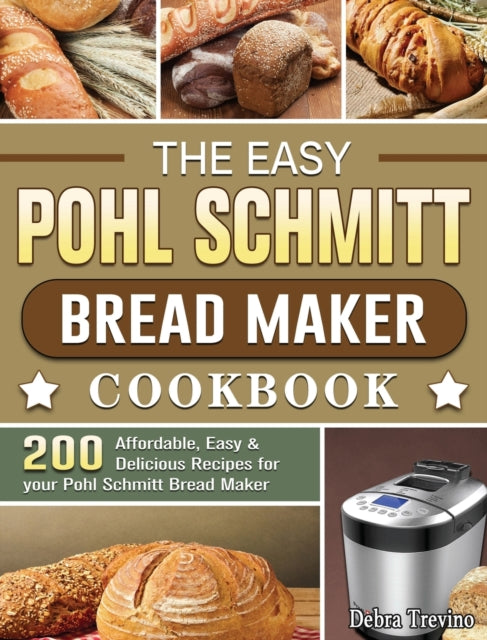 Book cover of: Easy Pohl Schmitt Bread Maker Cookbook