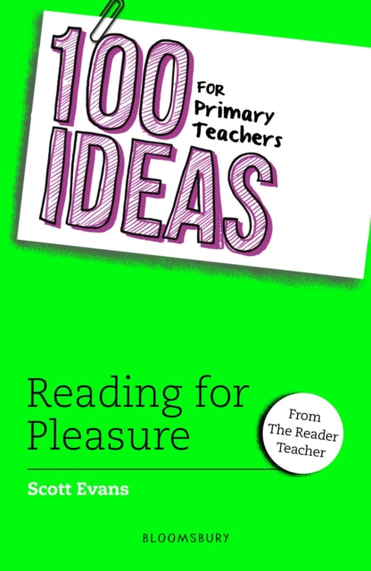 Book cover of: 100 Ideas for Primary Teachers: Reading for Pleasure. By: Scott Evans