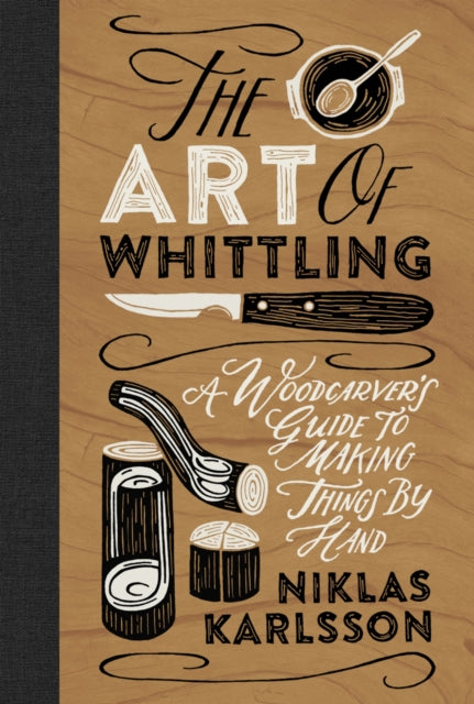 Book cover of: Art of Whittling. By: Niklas Karlsson