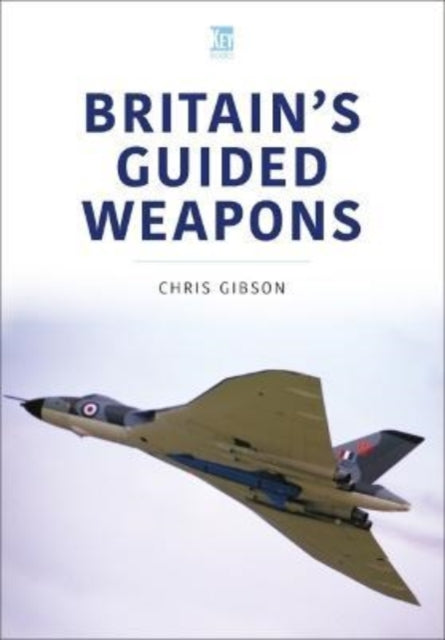Book cover of: Britain's Guided Weapons. By: Chris Gibson