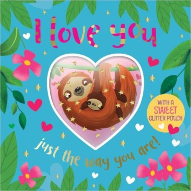 Book cover of: I LOVE YOU JUST THE WAY YOU ARE