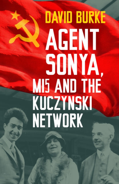 Book cover of: Agent Sonya, MI5 and the Kuczynski Network