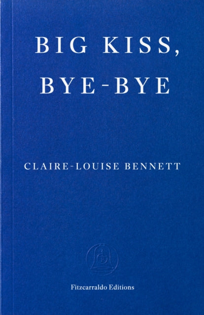Big Kiss, Bye-Bye 9781804271933 Claire-Louise Bennett