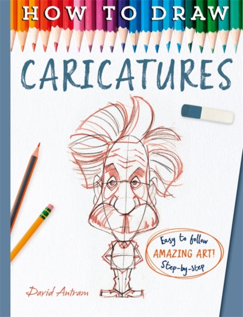 Book cover of: How To Draw Caricatures. By: David Antram