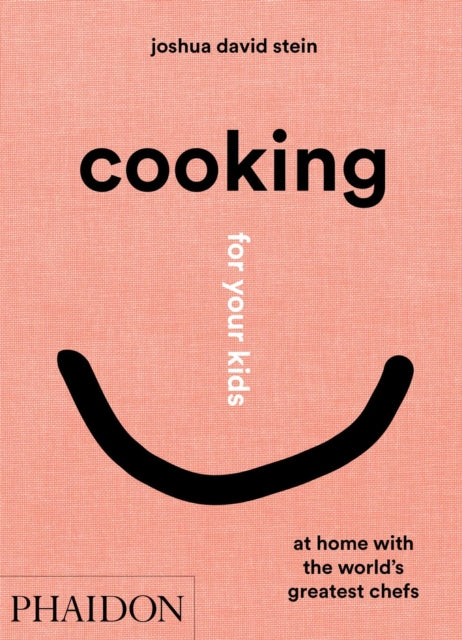 Book cover of: Cooking for Your Kids. By: Joshua David Stein