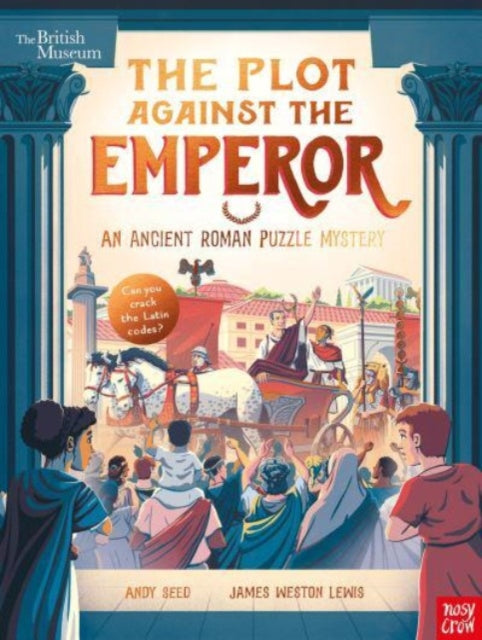 Book cover of: British Museum: The Plot Against the Emperor (An Ancient Roman Puzzle Mystery). By: Andy Seed