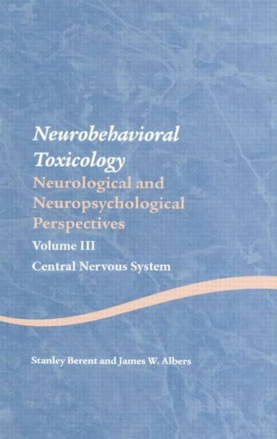 Book cover of: Neurobehavioral Toxicology: Neurological and Neuropsychological Perspectives, Volume III. By: Stanley Berent